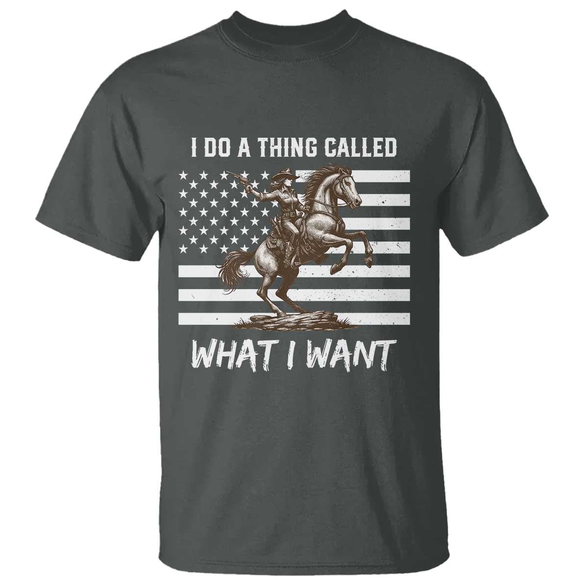 Patriotic Cowgirl T Shirt I Do A Thing Called What I Want American Flag - Wonder Print Shop
