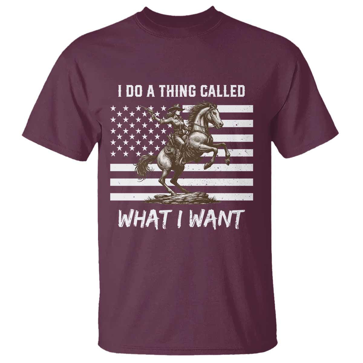 Patriotic Cowgirl T Shirt I Do A Thing Called What I Want American Flag - Wonder Print Shop