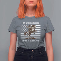 Patriotic Cowgirl T Shirt For Women I Do A Thing Called What I Want American Flag - Wonder Print Shop