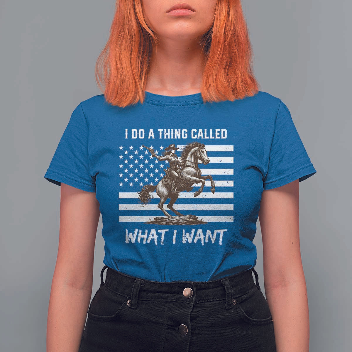 Patriotic Cowgirl T Shirt For Women I Do A Thing Called What I Want American Flag - Wonder Print Shop