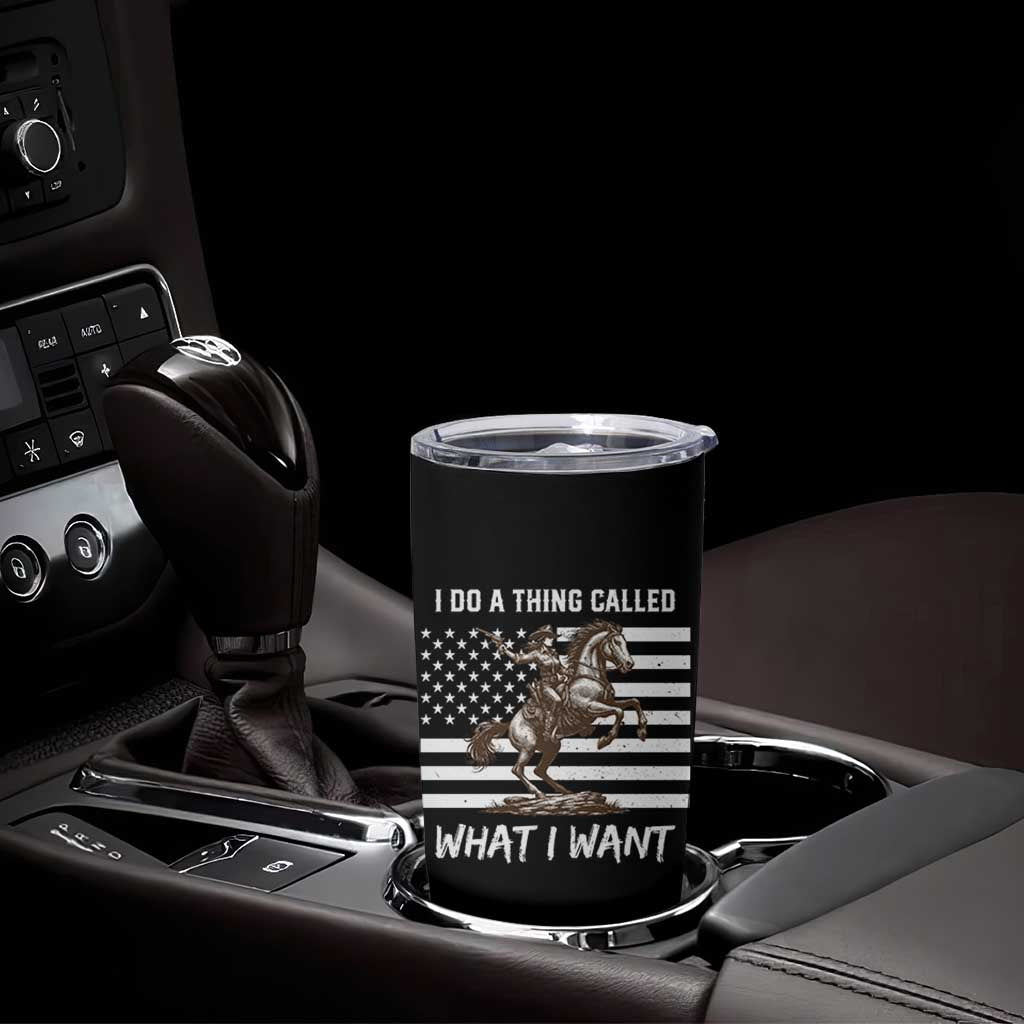 Patriotic Cowgirl Tumbler Cup I Do A Thing Called What I Want American Flag