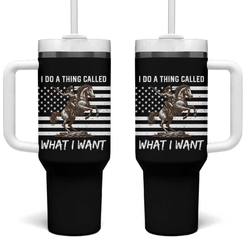 Patriotic Cowgirl Tumbler With Handle I Do A Thing Called What I Want American Flag