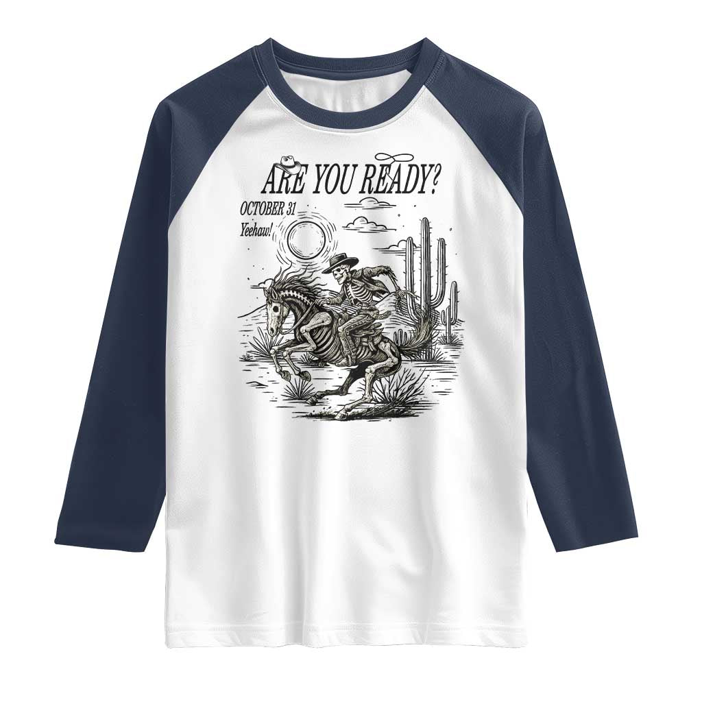 Halloween Skeleton Raglan Shirt Are You Ready October 31 Rodeo Cowboy - Wonder Print Shop