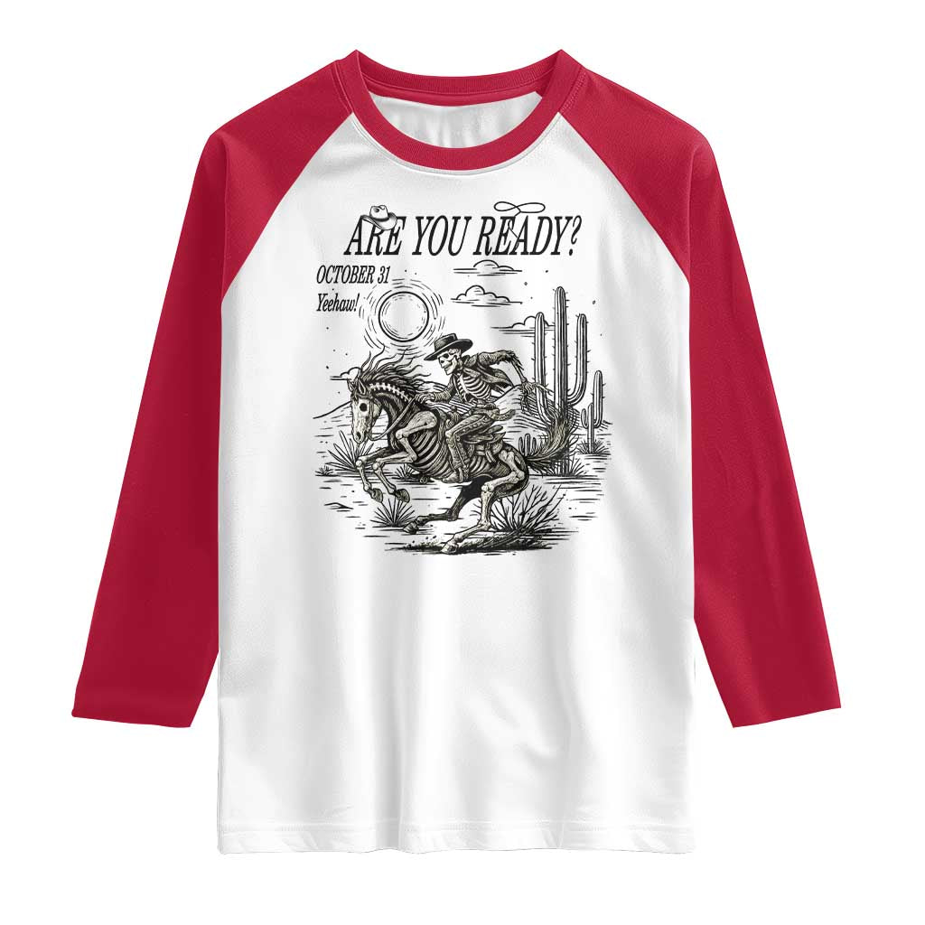 Halloween Skeleton Raglan Shirt Are You Ready October 31 Rodeo Cowboy - Wonder Print Shop
