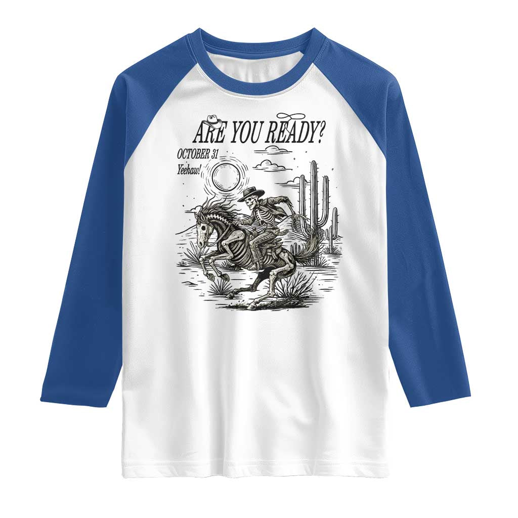Halloween Skeleton Raglan Shirt Are You Ready October 31 Rodeo Cowboy - Wonder Print Shop