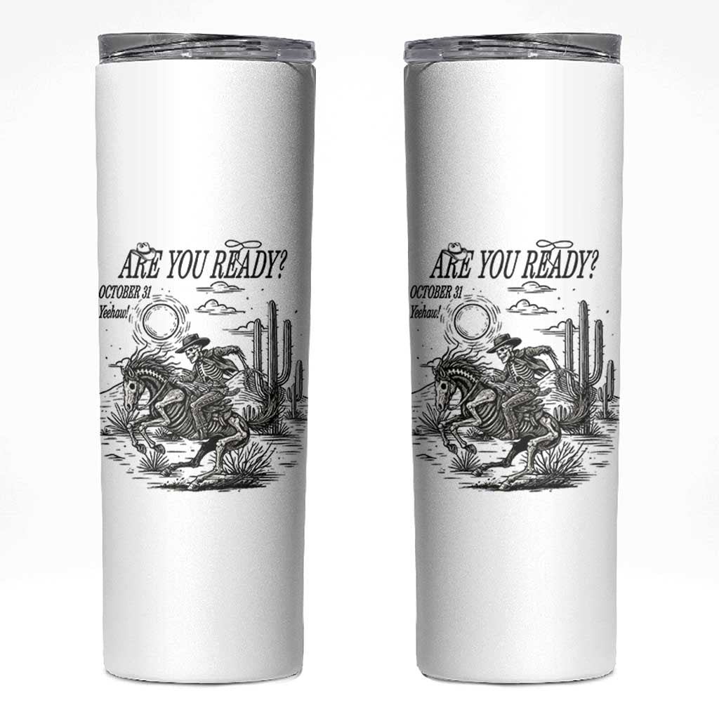 Halloween Skeleton Skinny Tumbler Are You Ready October 31 Rodeo Cowboy