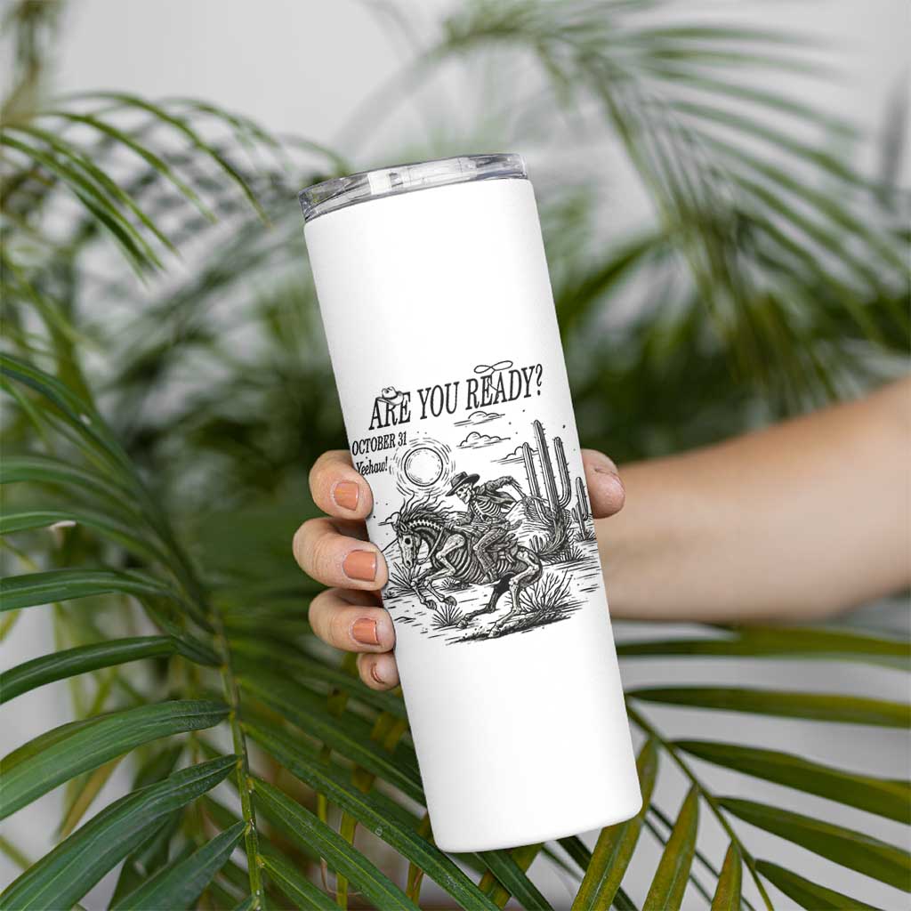 Halloween Skeleton Skinny Tumbler Are You Ready October 31 Rodeo Cowboy