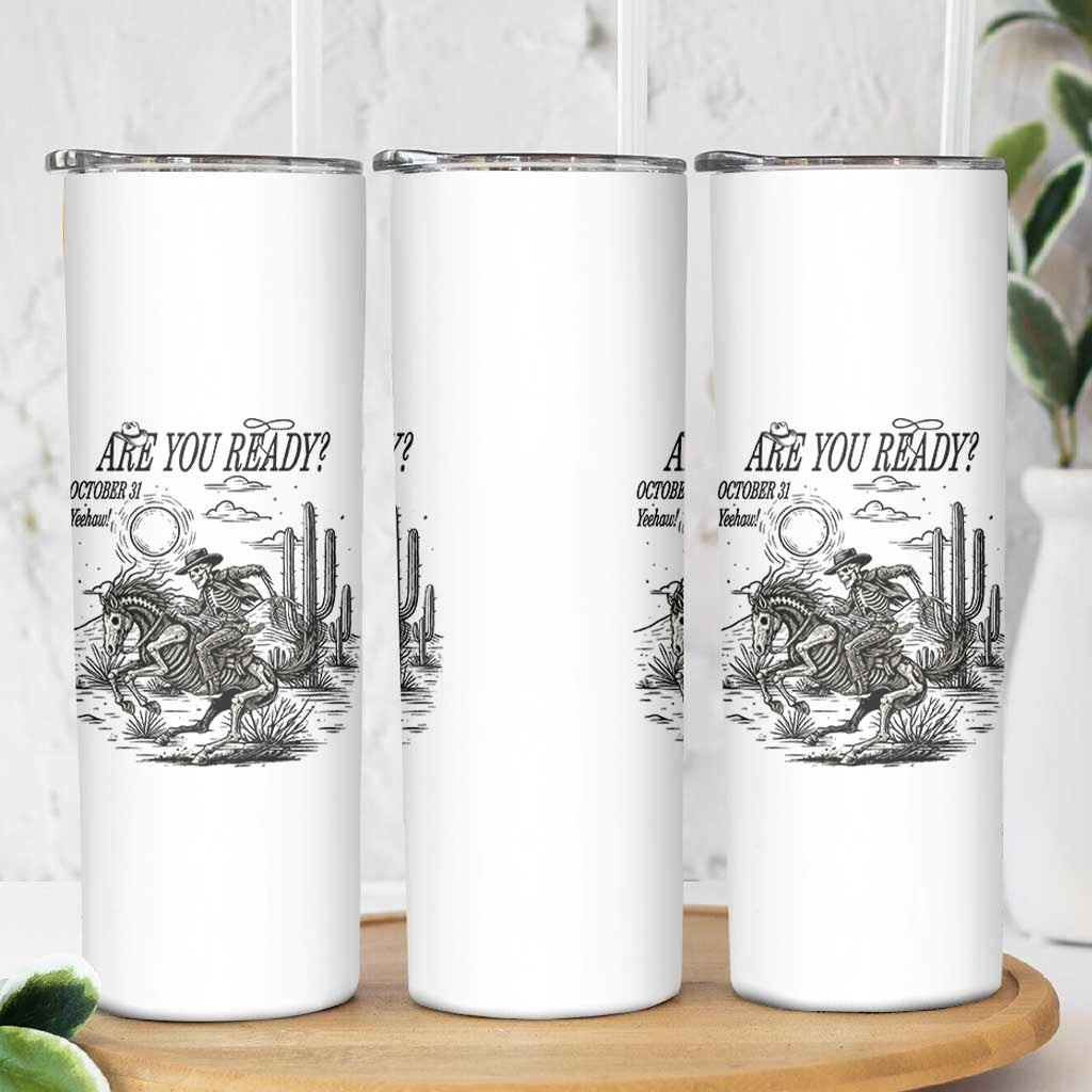 Halloween Skeleton Skinny Tumbler Are You Ready October 31 Rodeo Cowboy