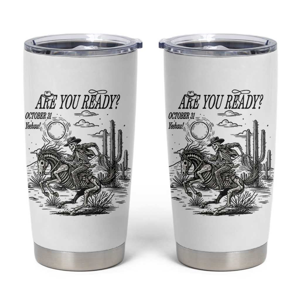 Halloween Skeleton Tumbler Cup Are You Ready October 31 Rodeo Cowboy
