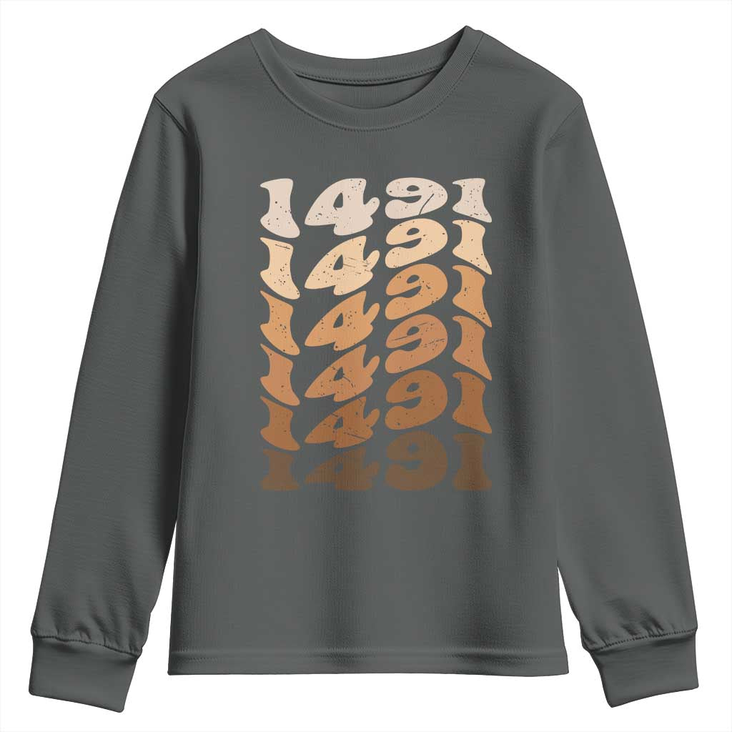1491 Indigenous Peoples Day Youth Sweatshirt Native American Heritage Pride