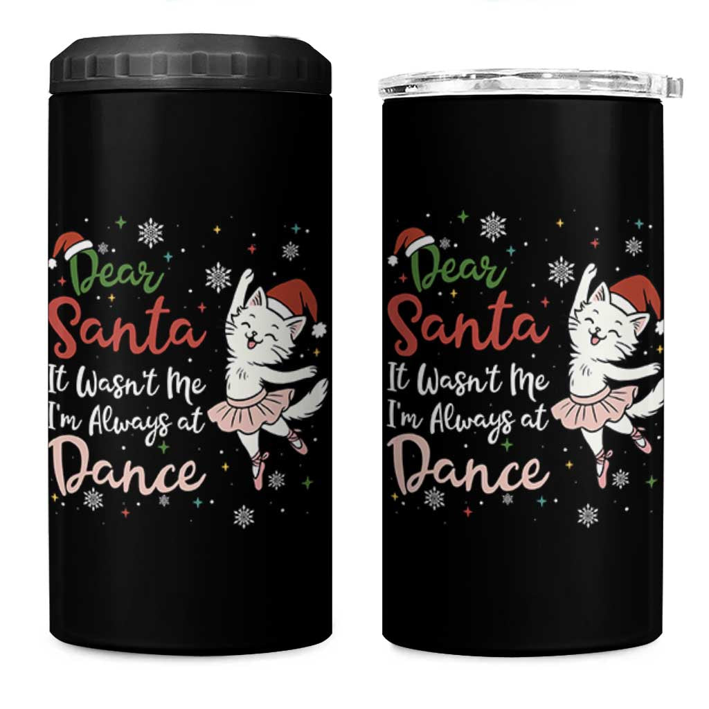 Funny Christmas Ballet Cat Lover 4 in 1 Can Cooler Tumbler Dear Santa It Was Not Me