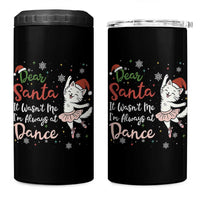 Funny Christmas Ballet Cat Lover 4 in 1 Can Cooler Tumbler Dear Santa It Was Not Me