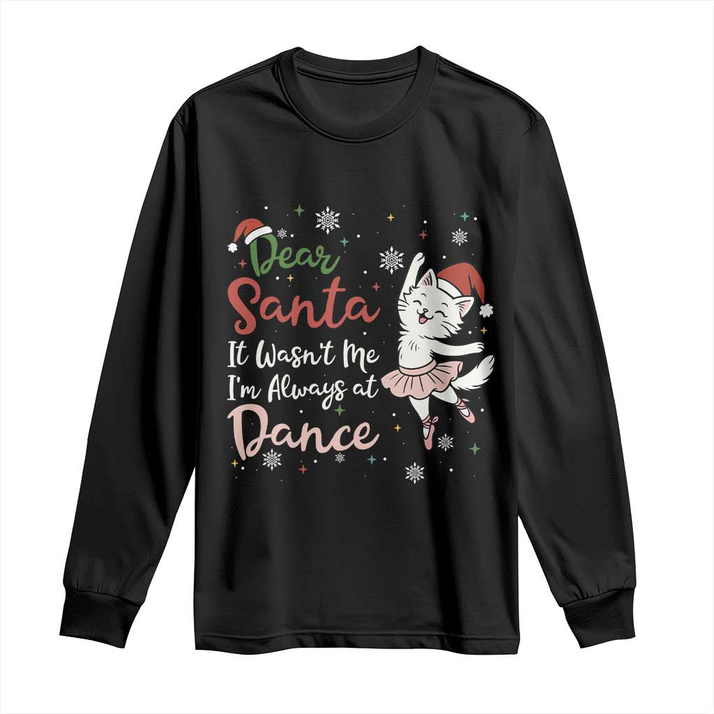 Funny Christmas Ballet Cat Lover Long Sleeve Shirt Dear Santa It Was Not Me - Wonder Print Shop