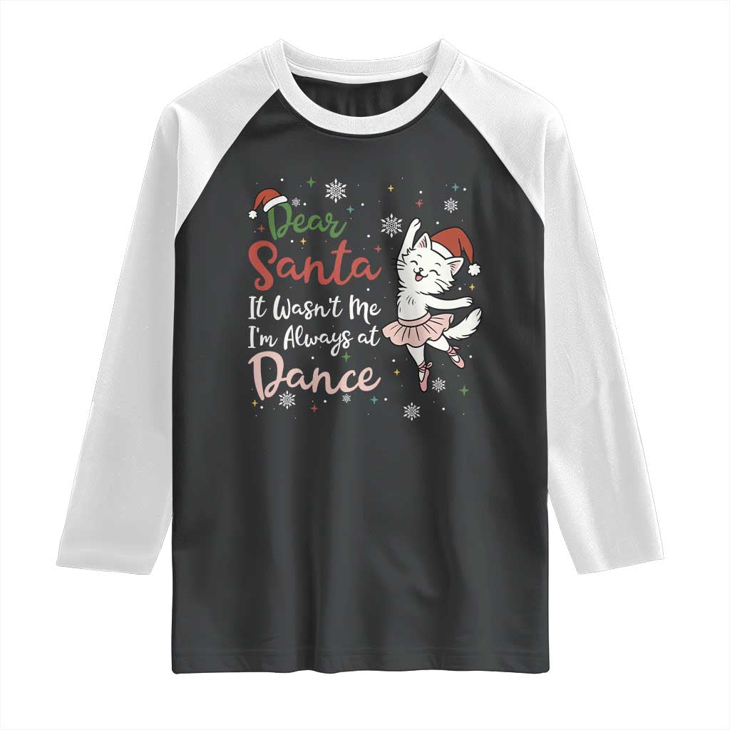 Funny Christmas Ballet Cat Lover Raglan Shirt Dear Santa It Was Not Me - Wonder Print Shop