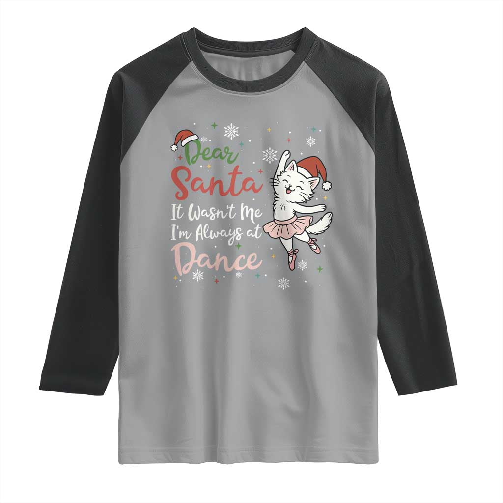Funny Christmas Ballet Cat Lover Raglan Shirt Dear Santa It Was Not Me - Wonder Print Shop