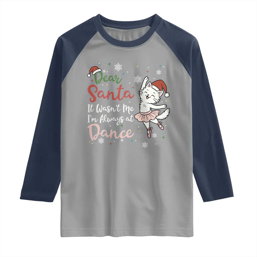 Funny Christmas Ballet Cat Lover Raglan Shirt Dear Santa It Was Not Me - Wonder Print Shop