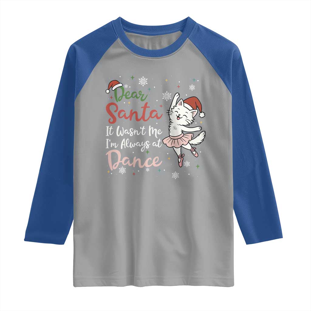Funny Christmas Ballet Cat Lover Raglan Shirt Dear Santa It Was Not Me - Wonder Print Shop
