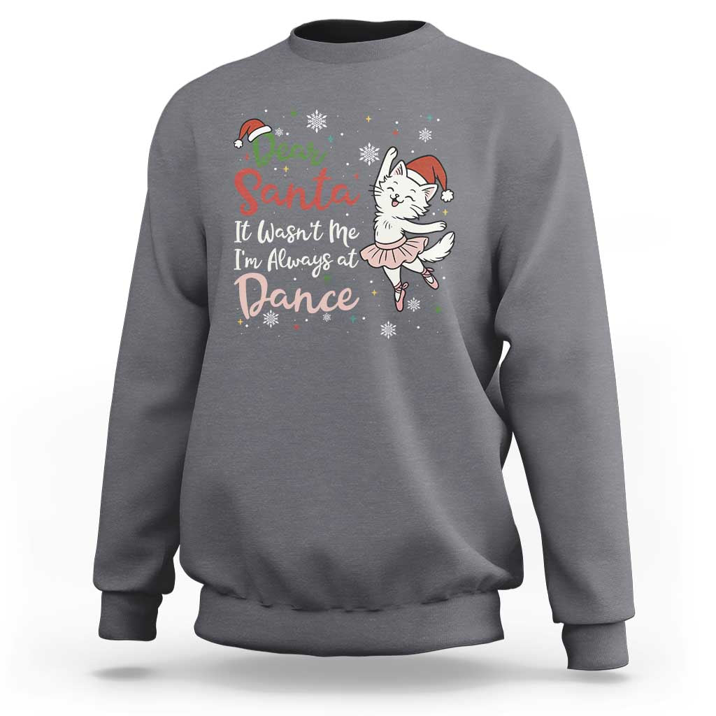 Funny Christmas Ballet Cat Lover Sweatshirt Dear Santa It Was Not Me - Wonder Print Shop