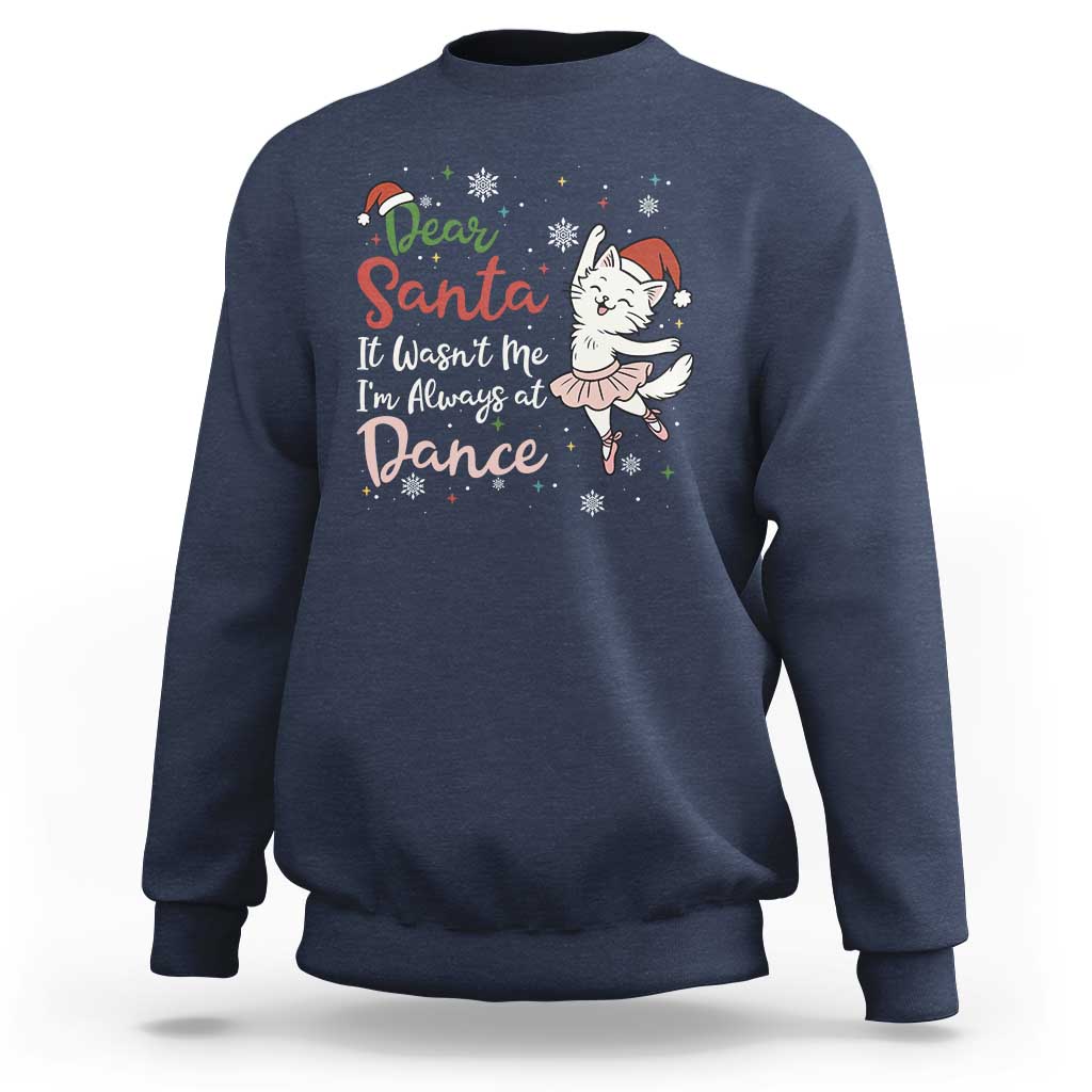 Funny Christmas Ballet Cat Lover Sweatshirt Dear Santa It Was Not Me - Wonder Print Shop