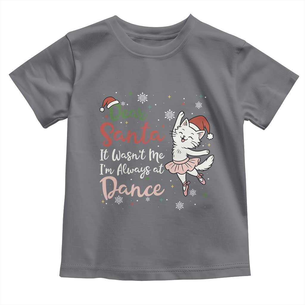Funny Christmas Ballet Cat Lover Toddler T Shirt Dear Santa It Was Not Me - Wonder Print Shop