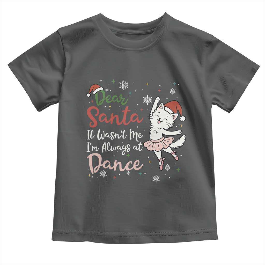 Funny Christmas Ballet Cat Lover Toddler T Shirt Dear Santa It Was Not Me - Wonder Print Shop