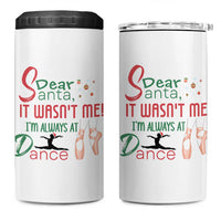 Funny Christmas Ballet Dancer Gift 4 in 1 Can Cooler Tumbler Dear Santa It Was Not Me