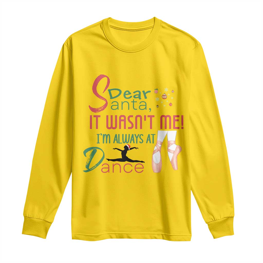 Funny Christmas Ballet Dancer Gift Long Sleeve Shirt Dear Santa It Was Not Me - Wonder Print Shop