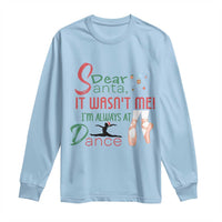 Funny Christmas Ballet Dancer Gift Long Sleeve Shirt Dear Santa It Was Not Me - Wonder Print Shop