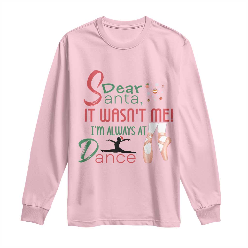 Funny Christmas Ballet Dancer Gift Long Sleeve Shirt Dear Santa It Was Not Me - Wonder Print Shop