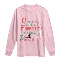 Funny Christmas Ballet Dancer Gift Long Sleeve Shirt Dear Santa It Was Not Me - Wonder Print Shop