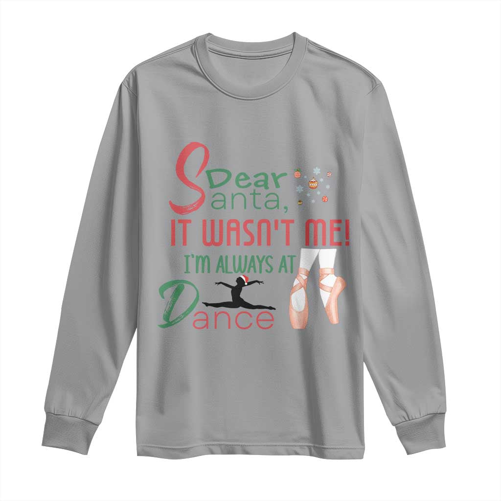 Funny Christmas Ballet Dancer Gift Long Sleeve Shirt Dear Santa It Was Not Me - Wonder Print Shop