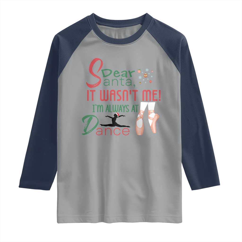 Funny Christmas Ballet Dancer Gift Raglan Shirt Dear Santa It Was Not Me - Wonder Print Shop