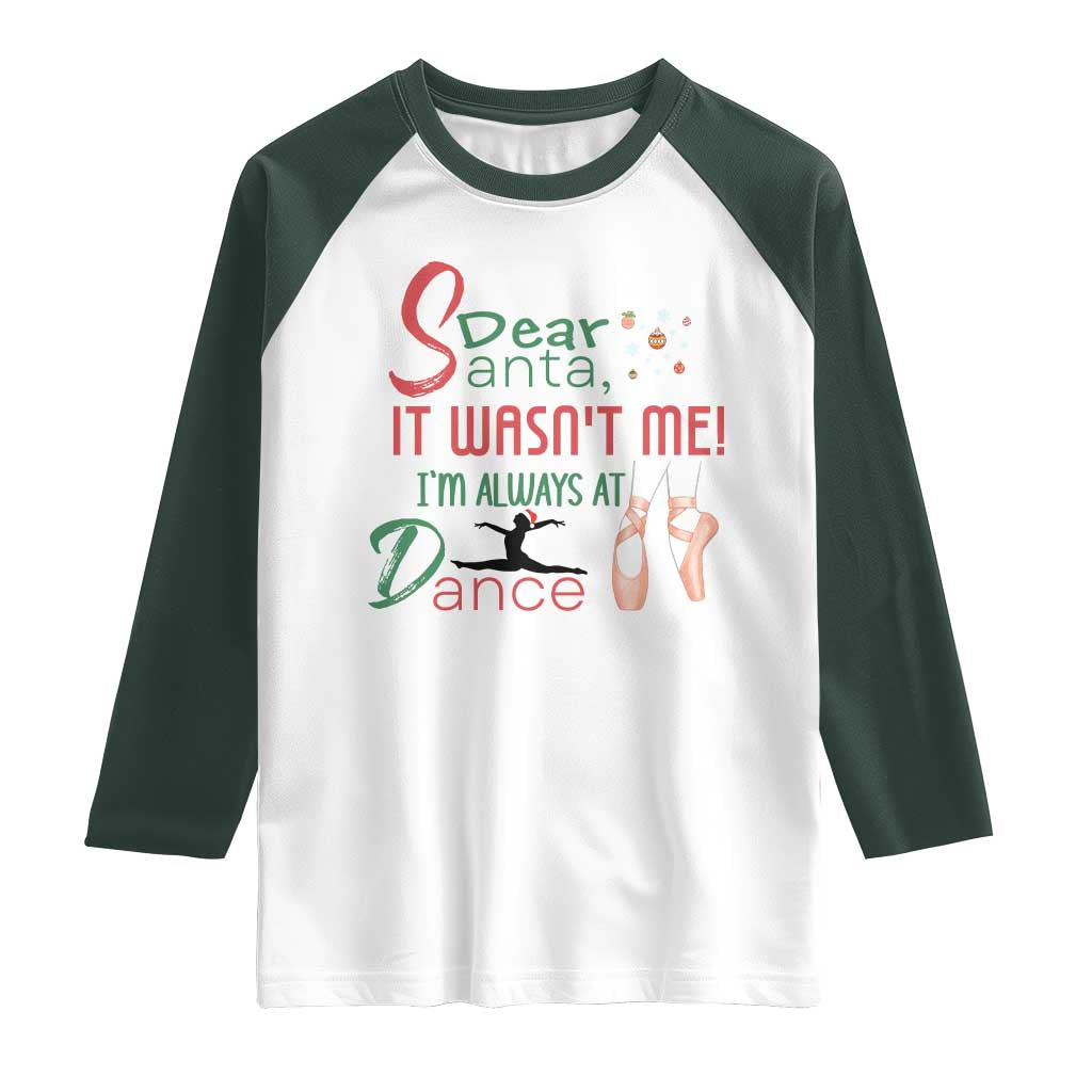 Funny Christmas Ballet Dancer Gift Raglan Shirt Dear Santa It Was Not Me - Wonder Print Shop