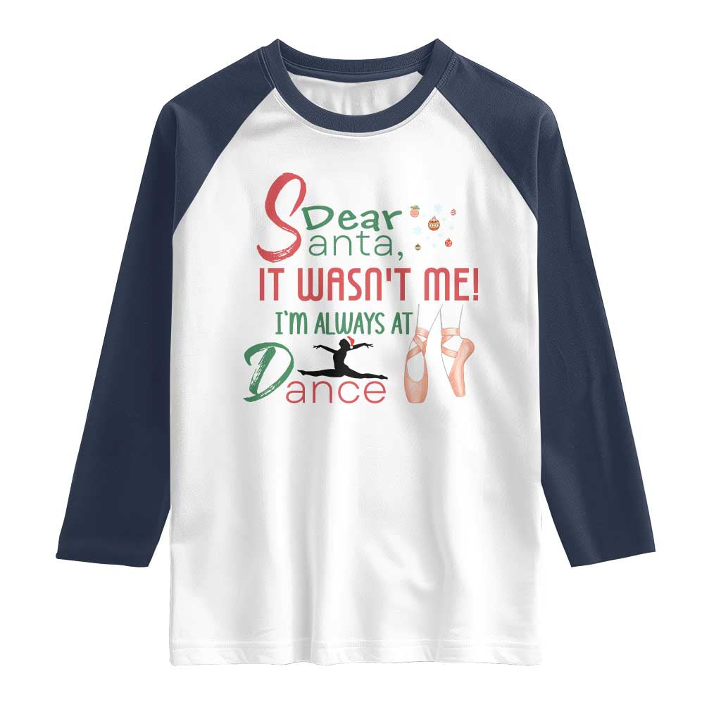 Funny Christmas Ballet Dancer Gift Raglan Shirt Dear Santa It Was Not Me - Wonder Print Shop
