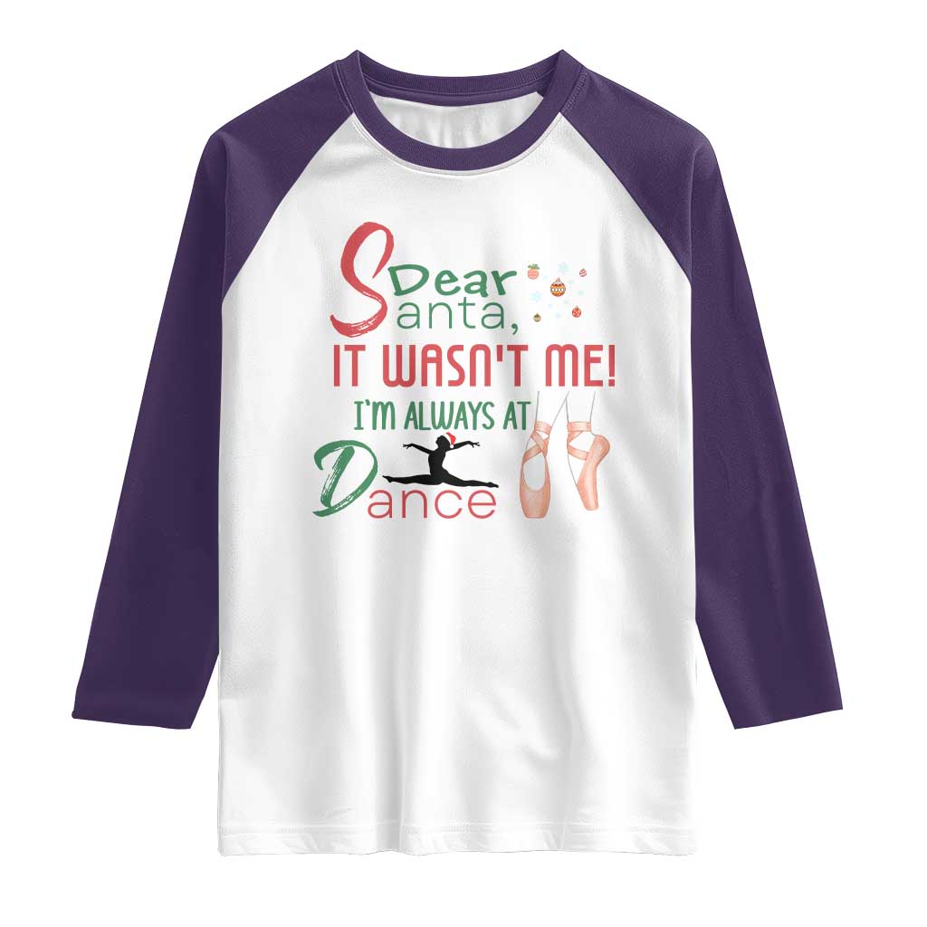 Funny Christmas Ballet Dancer Gift Raglan Shirt Dear Santa It Was Not Me - Wonder Print Shop