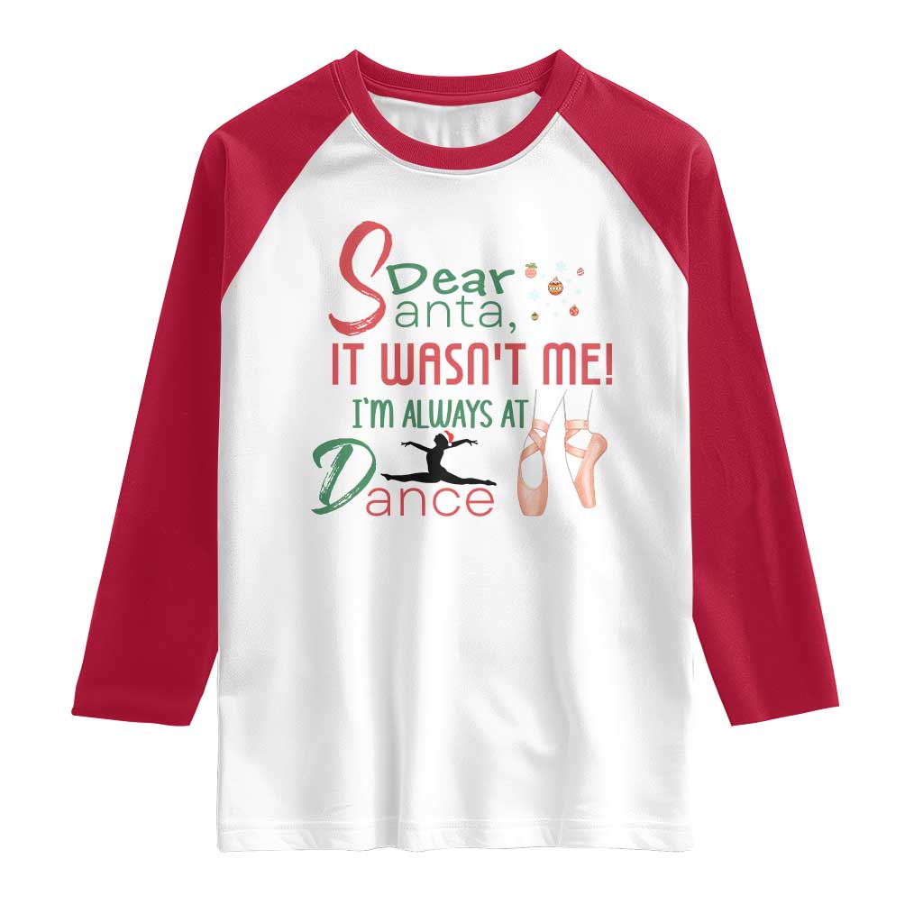Funny Christmas Ballet Dancer Gift Raglan Shirt Dear Santa It Was Not Me - Wonder Print Shop