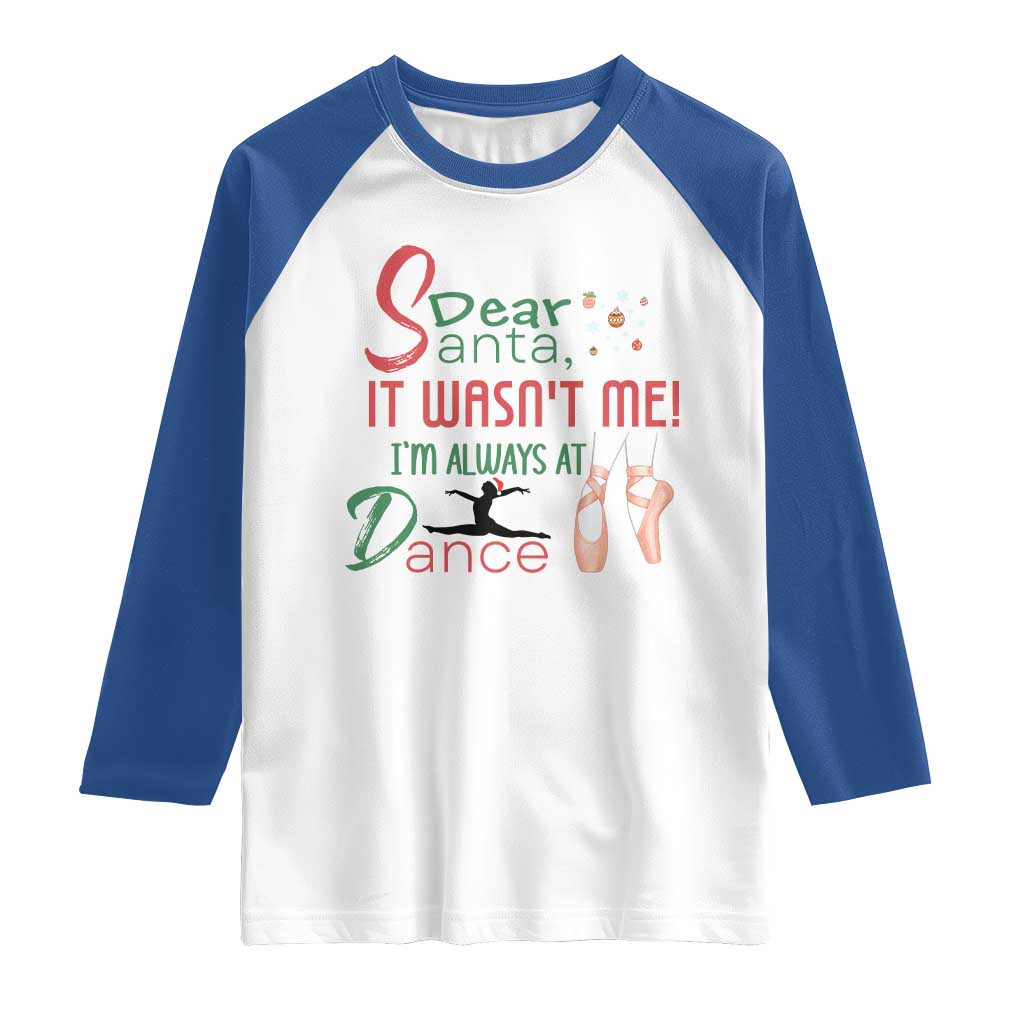 Funny Christmas Ballet Dancer Gift Raglan Shirt Dear Santa It Was Not Me - Wonder Print Shop