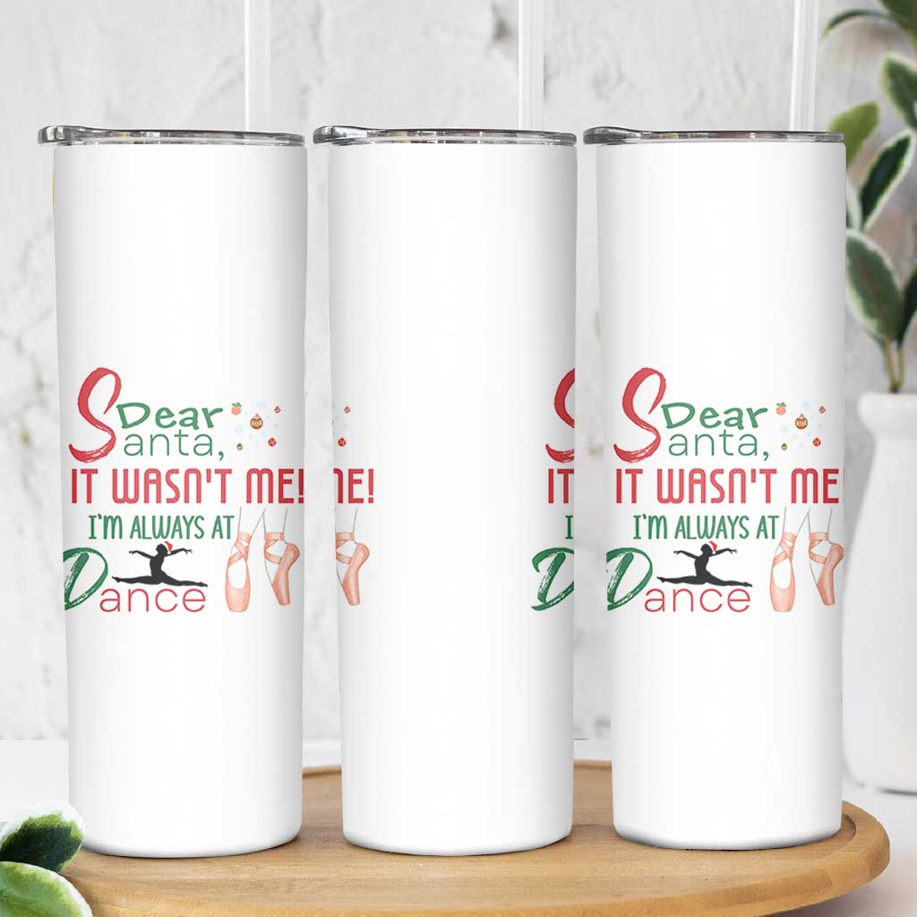 Funny Christmas Ballet Dancer Gift Skinny Tumbler Dear Santa It Was Not Me