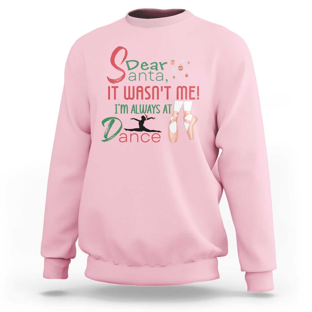 Funny Christmas Ballet Dancer Gift Sweatshirt Dear Santa It Was Not Me - Wonder Print Shop