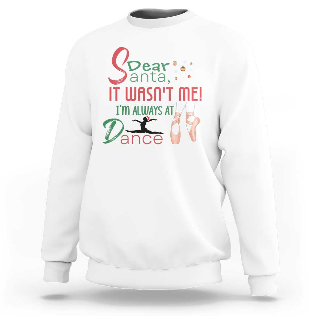 Funny Christmas Ballet Dancer Gift Sweatshirt Dear Santa It Was Not Me - Wonder Print Shop
