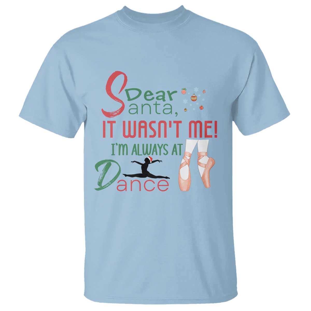Funny Christmas Ballet Dancer Gift T Shirt Dear Santa It Was Not Me - Wonder Print Shop