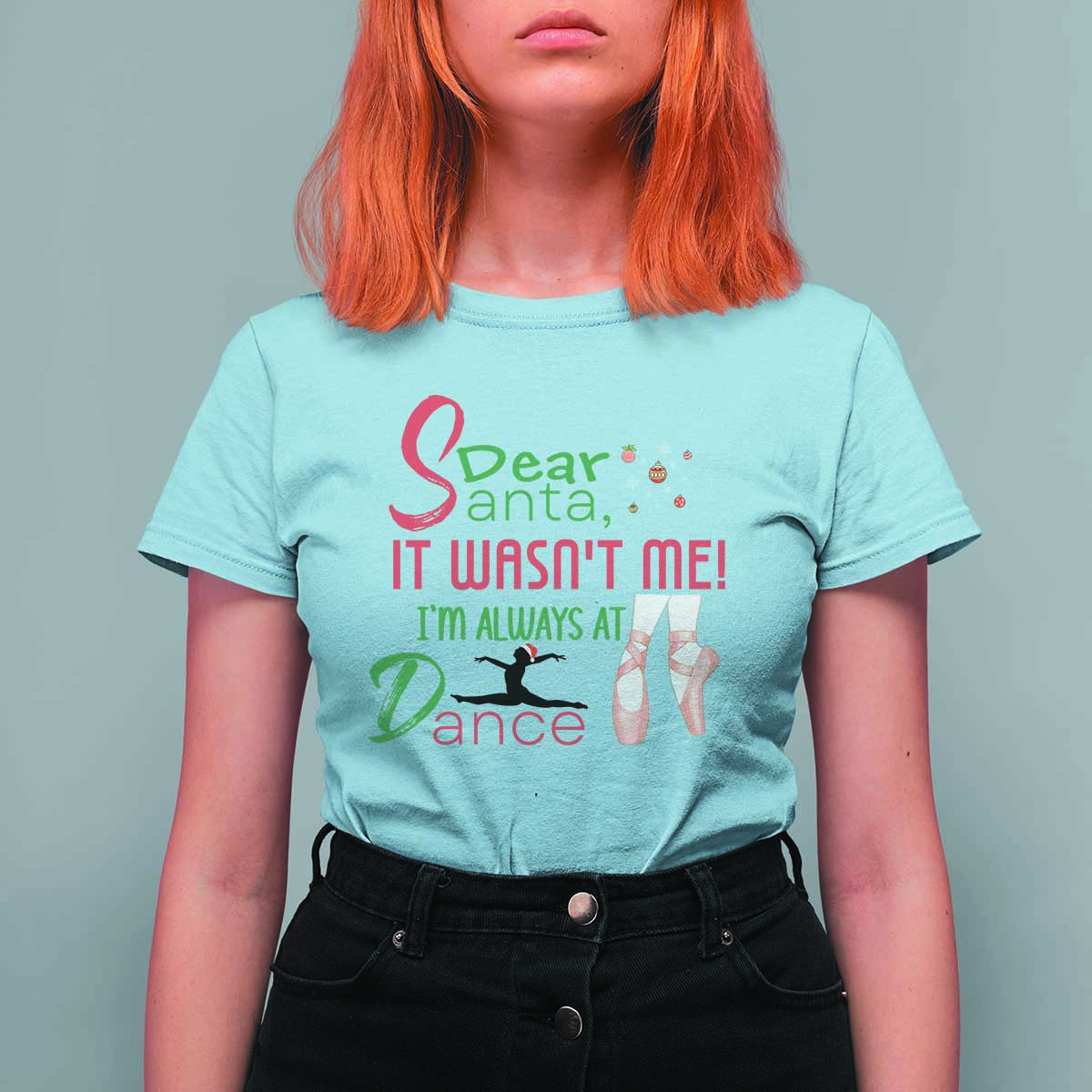 Funny Christmas Ballet Dancer Gift T Shirt For Women Dear Santa It Was Not Me - Wonder Print Shop