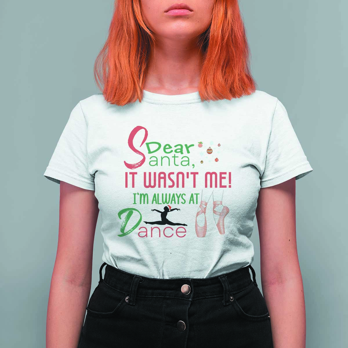 Funny Christmas Ballet Dancer Gift T Shirt For Women Dear Santa It Was Not Me - Wonder Print Shop