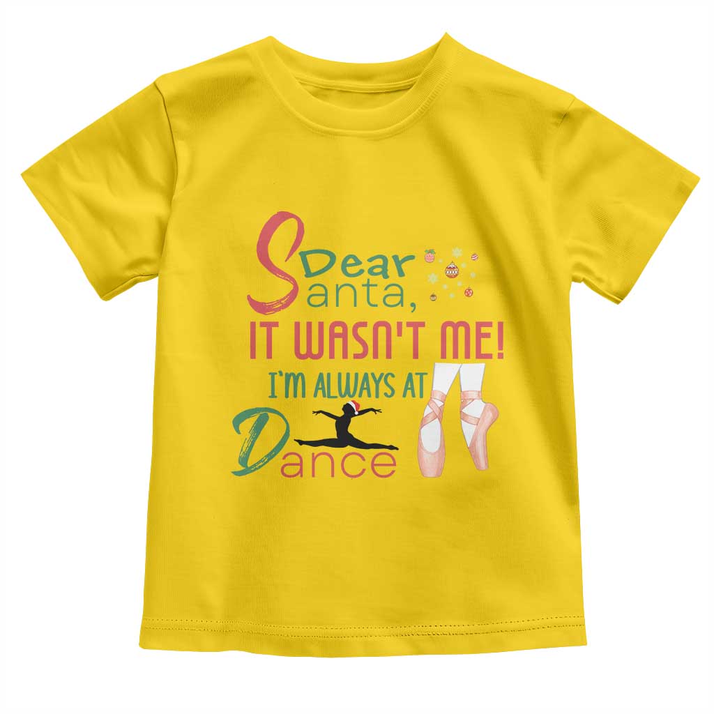 Funny Christmas Ballet Dancer Gift Toddler T Shirt Dear Santa It Was Not Me - Wonder Print Shop