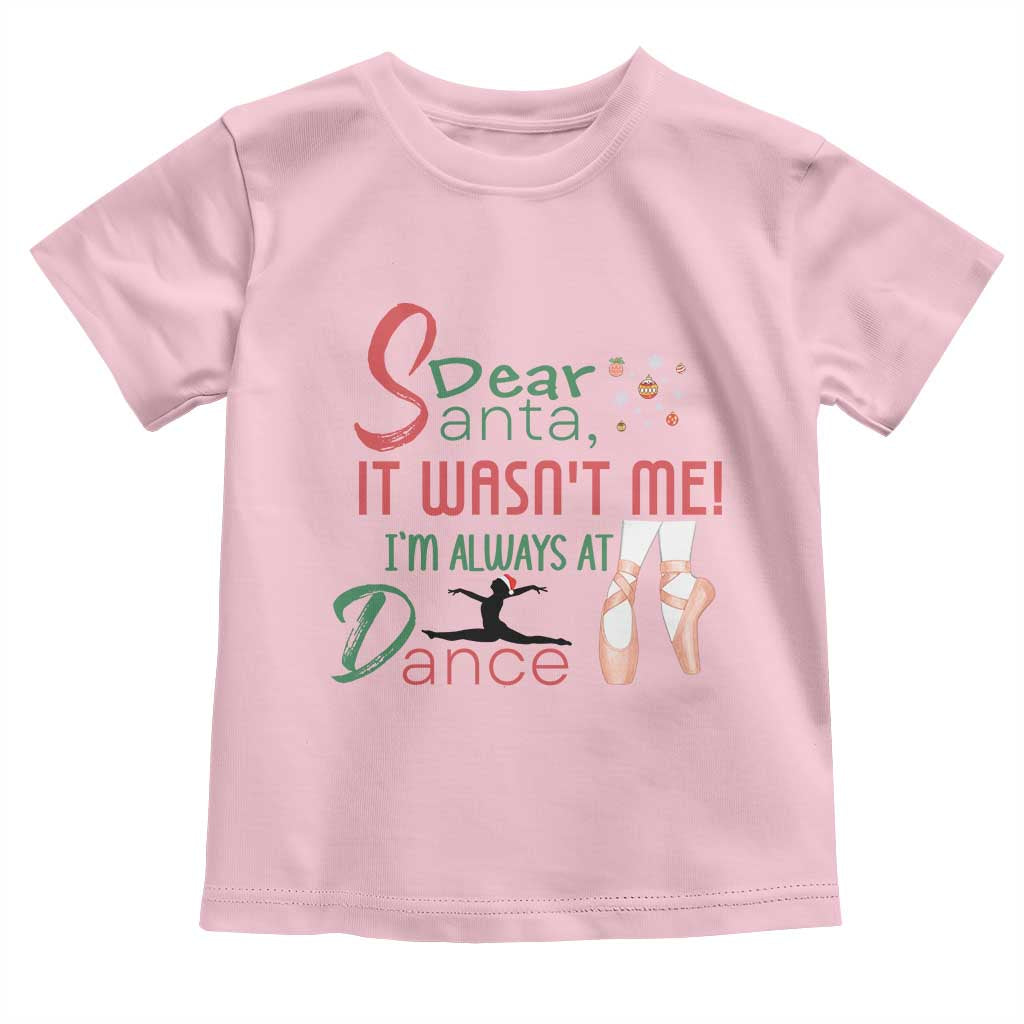 Funny Christmas Ballet Dancer Gift Toddler T Shirt Dear Santa It Was Not Me - Wonder Print Shop