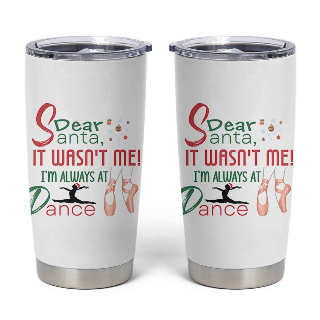 Funny Christmas Ballet Dancer Gift Tumbler Cup Dear Santa It Was Not Me