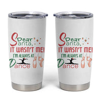 Funny Christmas Ballet Dancer Gift Tumbler Cup Dear Santa It Was Not Me