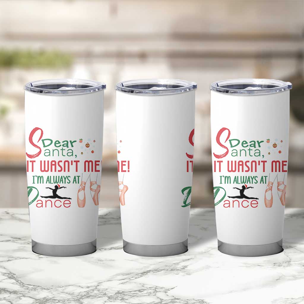 Funny Christmas Ballet Dancer Gift Tumbler Cup Dear Santa It Was Not Me