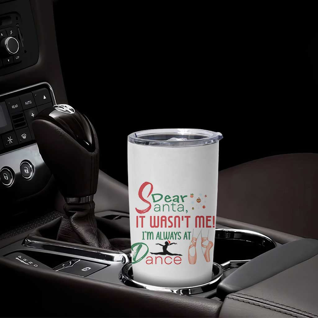 Funny Christmas Ballet Dancer Gift Tumbler Cup Dear Santa It Was Not Me