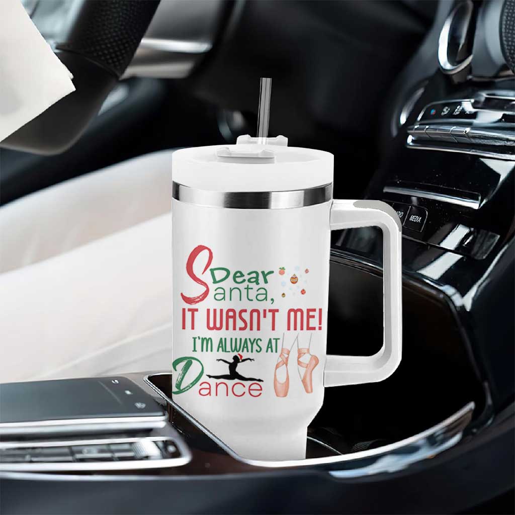 Funny Christmas Ballet Dancer Gift Tumbler With Handle Dear Santa It Was Not Me